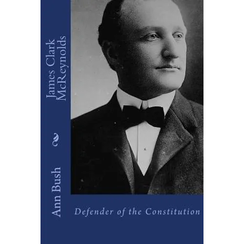 James Clark McReynolds: Defender of the Constitution - Paperback
