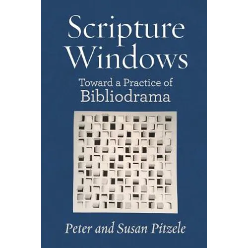 Scripture Windows: Toward a Practice of Bibliodrama