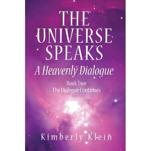 The Universe Speaks: A Heavenly Dialogue Book Two