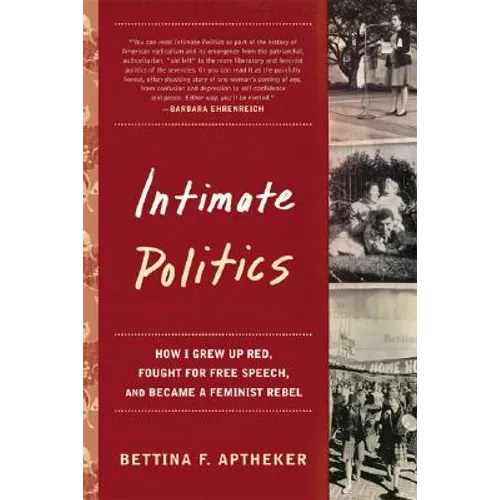 Intimate Politics: How I Grew Up Red, Fought for Free Speech, and Became a Feminist Rebel