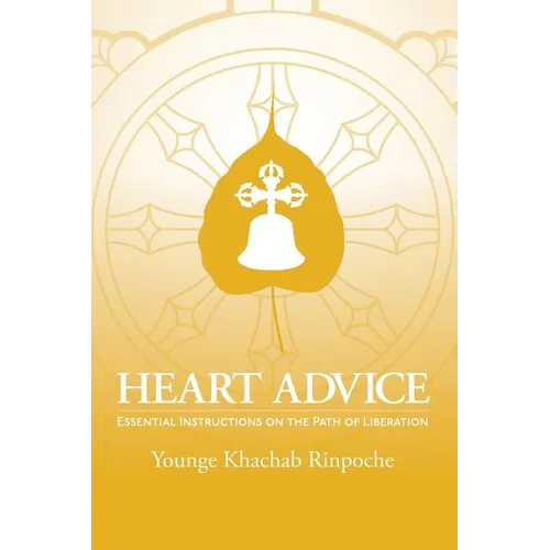 Heart Advice: Essential Instructions on the Path of Liberation