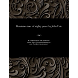 Reminiscences of Eighty Years: By John Urie - Paperback