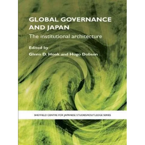 Global Governance and Japan: The Institutional Architecture