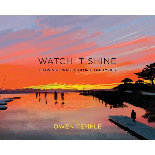 Watch It Shine: Drawings, Watercolors, and Lyrics