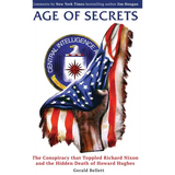 Age of Secrets: The Conspiracy that Toppled Richard Nixon and the Hidden Death of Howard Hughes