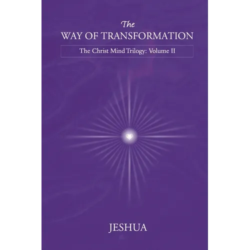 The Way of Transformation: Christ Mind Trilogy: Volume II