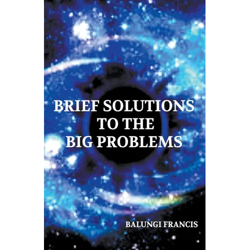 Brief Solutions to the Big Problems