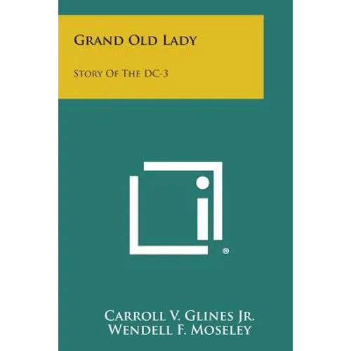 Grand Old Lady: Story Of The DC-3