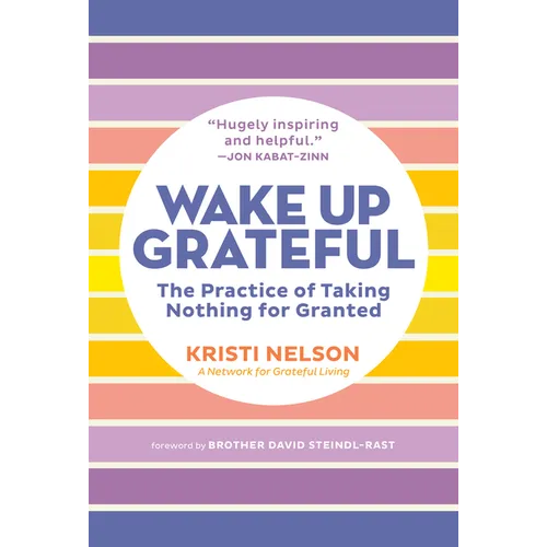 Wake Up Grateful: The Practice of Taking Nothing for Granted