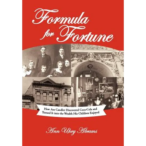 Formula for Fortune: How Asa Candler Discovered Coca-Cola and Turned It Into the Wealth His Children Enjoyed