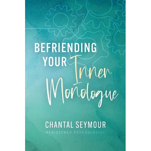Befriending Your Inner Monologue