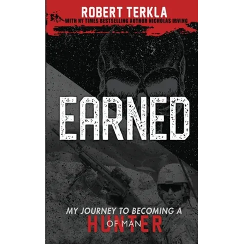 Earned: My Journey to becoming a Hunter of Man