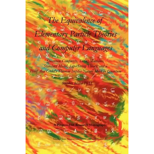 The Equivalence of Elementary Particle Theories and Computer Languages: Quantum Computers, Turing Machines, Standard Model, Superstring Theory, and a