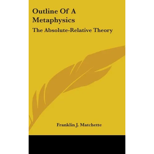 Outline of a Metaphysics: The Absolute-Relative Theory