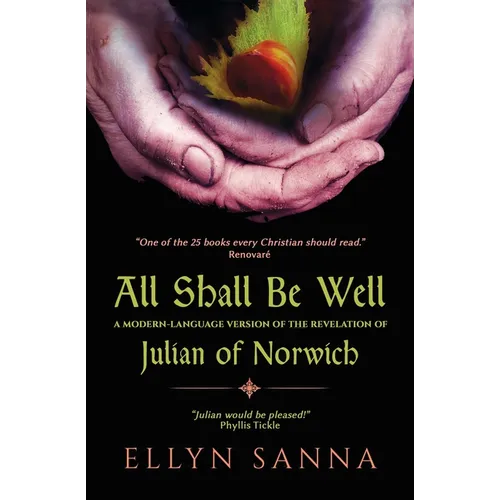 All Shall Be Well: A Modern-Language Version of the Revelation of Julian of Norwich