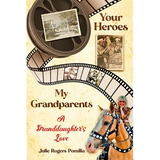 Your Heroes, My Grandparents: A Granddaughter's Love