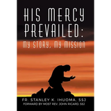His Mercy Prevailed: My Story, My Mission