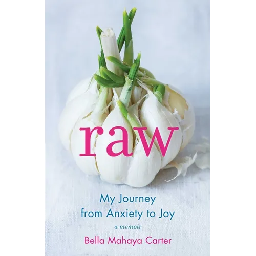Raw: My Journey from Anxiety to Joy
