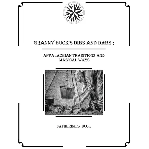 Granny Buck's Dibs and Dabs: Appalachian Traditions and Magical Ways