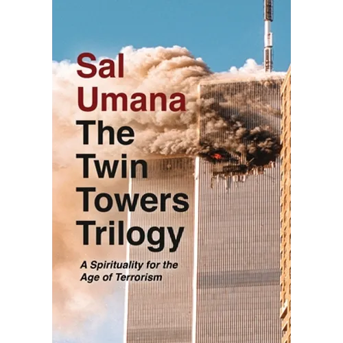 The Twin Towers Trilogy: A Spirituality for the Age of Terrorism