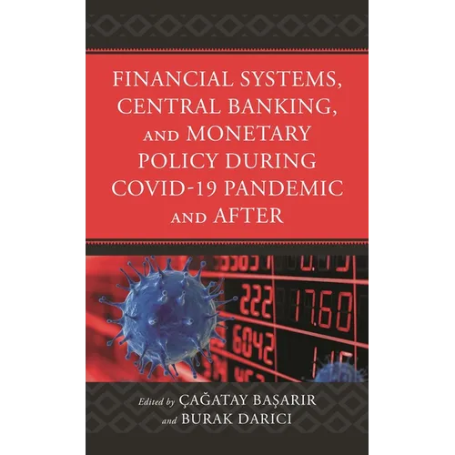 Financial Systems, Central Banking and Monetary Policy During COVID-19 Pandemic and After