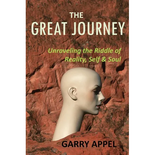 The Great Journey: Unraveling the Riddle of Reality, Self & Soul