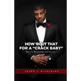 How 'bout That for a Crack Baby: Keys to Mentorship and Success - Paperback