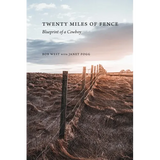 Twenty Miles of Fence: Blueprint of a Cowboy
