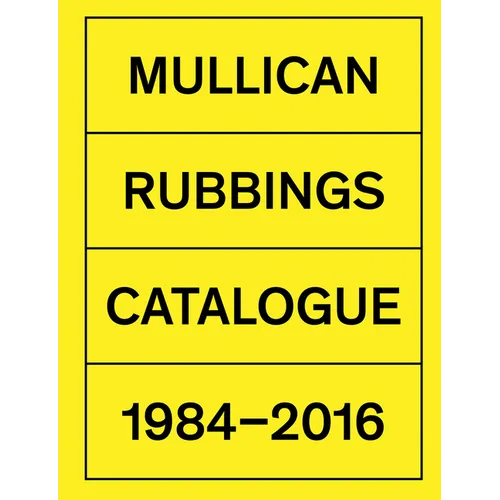 Matt Mullican: Rubbings: Catalogue 1984-2016