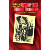 Under the Blood Banner: The Story of a Hitler Youth