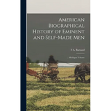 American Biographical History of Eminent and Self-Made Men: ... Michigan Volume - Hardcover