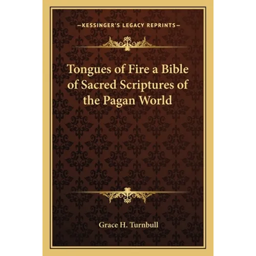 Tongues of Fire a Bible of Sacred Scriptures of the Pagan World