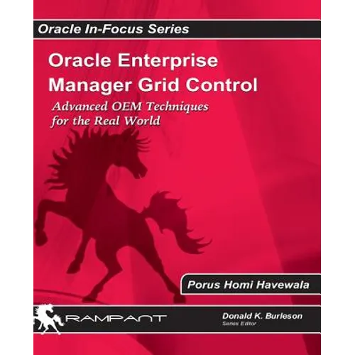 Oracle Enterprise Manager Grid Control: Advanced OEM Techniques for the Real World