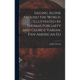 Sailing Alone Around the World. Illustrated by Thomas Forgarty and George Varian. Pan-American Ed