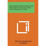 Jacobean Furniture and English Styles in Oak and Walnut (1916) - Paperback
