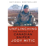 Unflinching: The Making of a Canadian Sniper