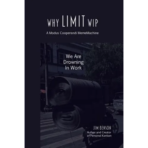 Why Limit WIP: We are Drowning in Work