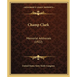 Champ Clark: Memorial Addresses (1922)