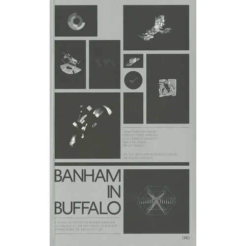 Banham in Buffalo: 5 Years of the Peter Reyner Banham Fellowship at the University at Buffalo Department of Architecture