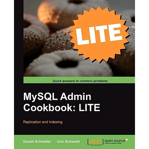 MySQL Admin Cookbook Lite: Replication and Indexing