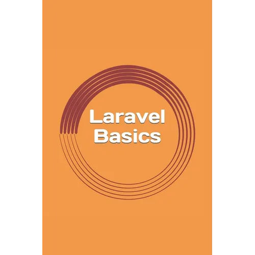 Laravel Basics: Creating Web Apps. It's Simple.