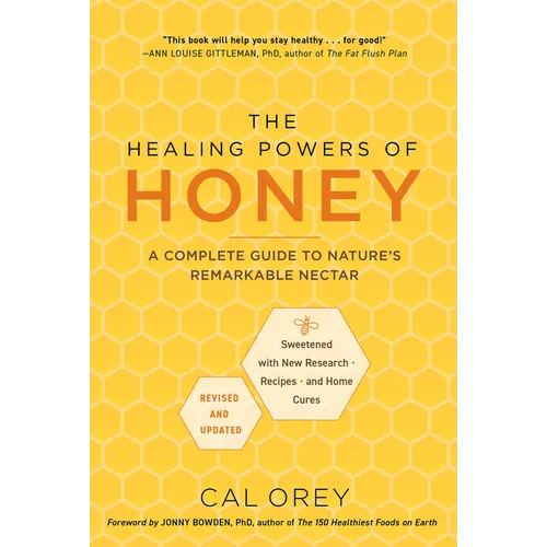 The Healing Powers of Honey: Revised and Updated: A Complete Guide to Nature's Remarkable Nectar
