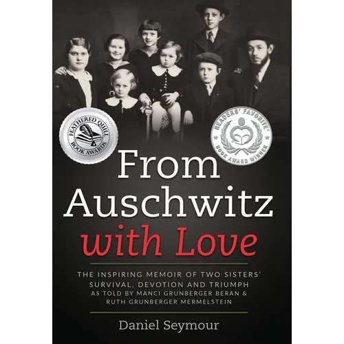 From Auschwitz with Love: The Inspiring Memoir of Two Sisters' Survival, Devotion and Triumph as told by Manci Grunberger Beran & Ruth Grunberge