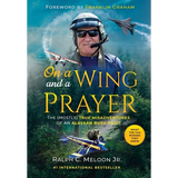 On a Wing and a Prayer: The (Mostly) True Misadventures of an Alaskan Bush Pilot