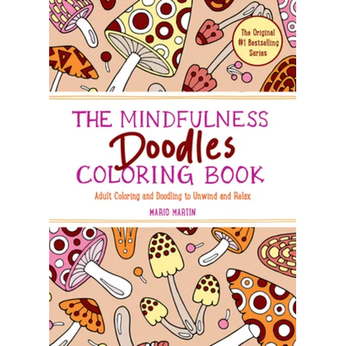 The Mindfulness Doodles Coloring Book: Adult Coloring and Doodling to Unwind and Relax