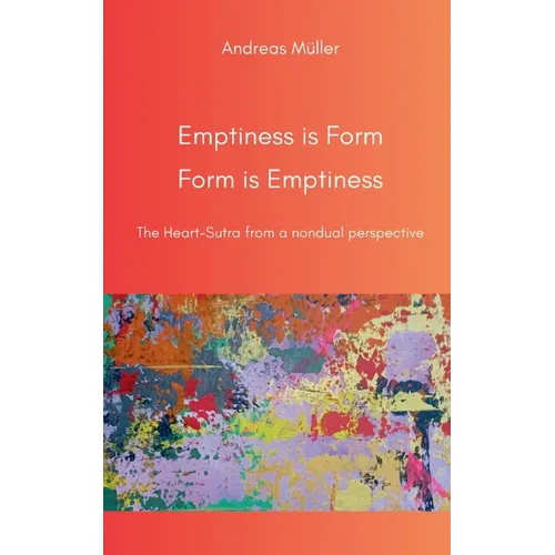 Emptiness is Form, Form is Emptiness: The Heart Sutra from a nondual perspective