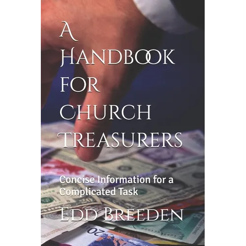 A Handbook for Church Treasurers: Concise Information for a Complicated Task