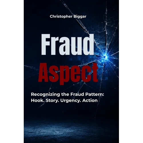 Fraud Aspect Recognizing the Fraud Pattern: Hook. Story. Urgency. Action
