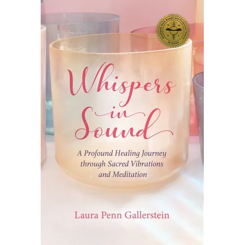 Whispers in Sound: A Profound Healing Journey through Sacred Vibrations and Meditation