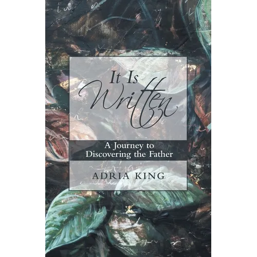 It Is Written: A Journey to Discovering the Father